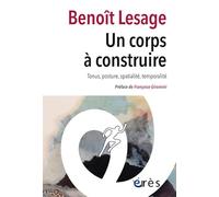 Un corps à construire: TONUS, POSTURE, SPATIALITÉ, TEMPORALITÉ