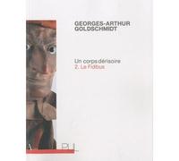 Un corps dérisoire 2. Le Fidibus - Georges-Arthur Goldschmidt - Presses Universitaires Lyon - broché - Roman