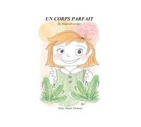 UN CORPS PARFAIT: Se trouver-créer