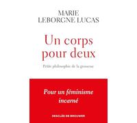Un corps pour deux: Petite philosophie de la grossesse