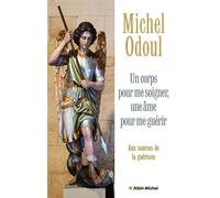 Un corps pour me soigner, une âme pour me guérir Aux sources de la maladie - Michel Odoul - Albin Michel - ebook (ePub) - Guide