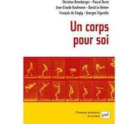 Un corps pour soi Georges Vigarello (Auteur), François de Singly (Auteur), Christian Bromberger (Auteur), Jean-Claude Kaufmann (Auteur), Pascal Duret (Auteur)