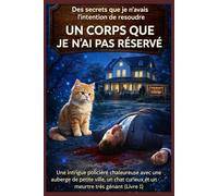 UN CORPS QUE JE N'AI PAS RÉSERVÉ: Une intrigue policière chaleureuse avec une auberge de petite ville, un chat curieux et un meurtre très gênant (Livre 1)