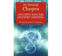 Un corps sans âge, un esprit immortel - Deepak Chopra - J'ai Lu - Poche - Essai