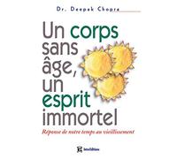 Un corps sans âge, un esprit immortel : Réponse de notre temps au vieillissement