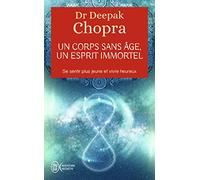 Un corps sans âge, un esprit immortel - Se sentir plus jeune et vivre heureux