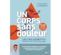 Un corps sans douleur - Nouvelle édition: 160 mouvements correctifs et d'automassage