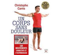 Un corps sans douleur - Nouvelle édition - 160 mouvements correctifs et d'automassage
