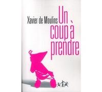 Un coup à prendre Xavier de Moulins (Auteur)
