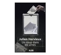 Un Coup dans les urnes - Julien Hervieux - Alibi - broché - Roman