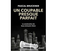 Un coupable presque parfait La construction du bouc-émissaire blanc - Pascal Bruckner - Grasset - broché - Essai