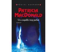 Un coupable trop parfait Patricia J. MacDonald (Auteur), Françoise Cartano (Traduction)