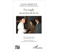 Un couple au service de la vie Entretiens avec Gilles-Marie Moreau - Guy François - L'harmattan - broché - Essai