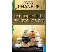 Un couple fort, une famille unie - Yvan Phaneuf - Du Cram Eds - broché - Essai