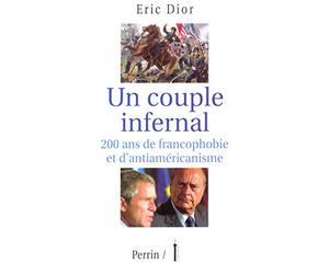 Un couple infernal : 200 ans de francophobie et d'antiaméricanisme