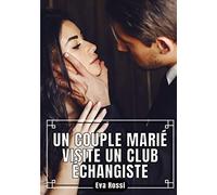 Un Couple Marié visite un Club Échangiste: Histoires Érotiques et de Sexe