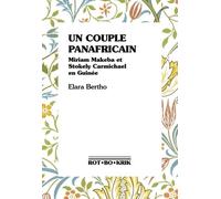 Un couple panafricain: Miriam Makeba et Stokely Carmichael en Guinée