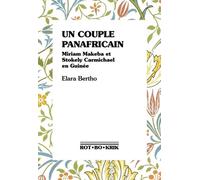 Un couple panafricain Miriam Makeba et Stokely Carmichael en Guinée - Elara Bertho - Rot-Bo-Krik - broché - Essai