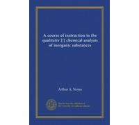 Un cours d'instruction dans l'analyse chimique qualitative [!] des substances inorganiques