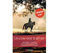 Un cow-boy à aimer: Une fierté à dompter - Un cow-boy à ses côtés - Conquise par un cow-boy