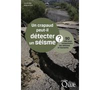 Un crapaud peut-il détecter un séisme ? 90 clés pour comprendre les séismes et tsunamis. - Louis Géli - Quae - broché - Essai