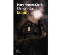 Un cri dans la nuit Mary Higgins Clark (Auteur)