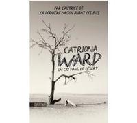 Un cri dans le désert Catriona Ward (Auteur), Pierre Szczeciner (Traduction)
