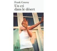 Un cri dans le désert Frank Conroy (Auteur), Suzanne Nétillard (Traduction)