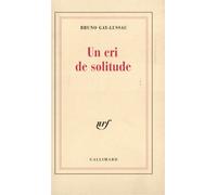 Bruno Gay-Lussac – Un Cri de solitude – Broché