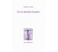 Un cri derrière la porte - Philippe Comar - Fata Morgana - broché - Roman