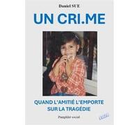 UN CRI.ME Quand l’amitié l’emporte sur la tragédie