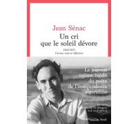 Un cri que le soleil dévore: 1942-1973. Carnets, notes et réflexions