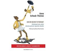 Un cri secret d'enfant Attachement mère-enfant - Anne Schaub-Thomas - Les Acteurs Du Savoir - broché - Etude