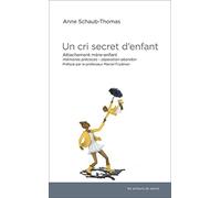 Un cri secret d'enfant : Attachement mère-enfant, mémoires précoces, séparation-abandon