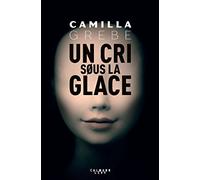 Un cri sous la glace – Éditions Calmann-Lévy