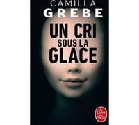 Un cri sous la glace Camilla Grebe (Auteur)