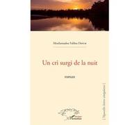 Un cri surgi de la nuit. Roman - Mouhamadou Falilou Dioum - L'harmattan - broché - Roman