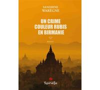 Un crime couleur rubis en Birmanie - Sandrine Waregne - Spinelle Eds - broché - Roman