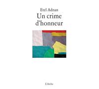 Un crime d'honneur - Etel Adnan - Arche - broché - Théâtre