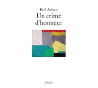 Un crime d'honneur - Etel Adnan - Arche - broché - Théâtre