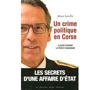 Un crime politique en Corse. Claude Erignac le préfet assassiné