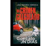 Un Crimen Calculado: Una Historia Verídica