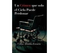 Un Crimen Que Solo El Cielo Puede Perdonar