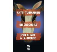 Un crocodile s'en allait à la guerre - Antti Tuomainen - 10/18 - Poche - Roman