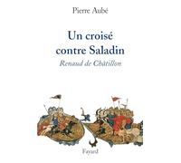 Un croisé contre Saladin: Renaud de Châtillon