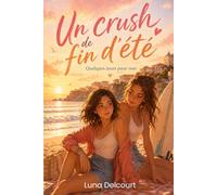 Un crush de fin d’été Quelques jours pour oser: Quand l’imprévu bouleverse tous les plans