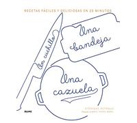Un cuchillo, una bandeja, una cazuela/ A Knife, a Tray, a Casserole: Recetas Fáciles Y Deliciosas En 20 Minutos/ Easy and Delicious Recipes in 20 Minutes