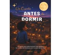 Un Cuento Antes de Dormir: 10 cuentos para antes de dormir que siembran las virtudes más hermosas en el corazón de los niños