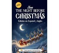 Un Cuento de Navidad: La Noche Antes de Navidad en Español - Historia Clásica para Niños y Familias: A Christmas Tale: The Night Before Christmas in Spanish - Classic Story for Children and Families