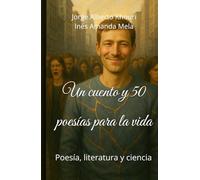 Un cuento y 50 poesias para la vida: Poesia, literatura y ciencia